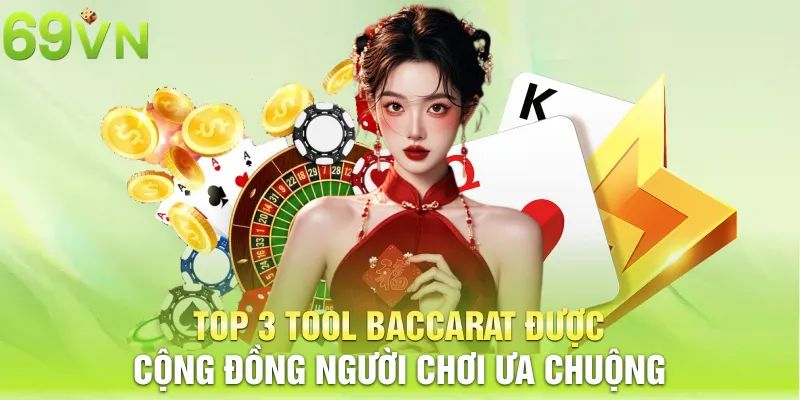 top 3 tool baccarat duoc cong dong nguoi choi ua chuong 12 11zon Top 3 tool Baccarat được cộng đồng người chơi ưa chuộng