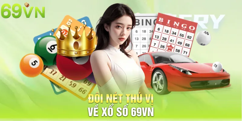 Đôi nét thú vị về xổ số 69vn