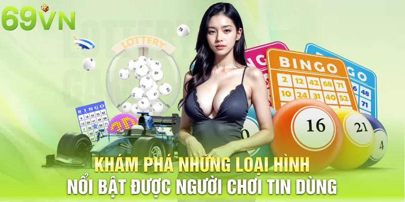 Khám phá những loại hình nổi bật được người chơi tin dùng