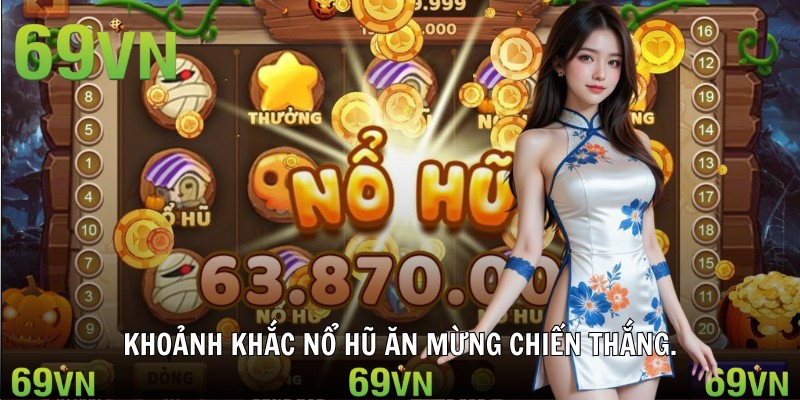 Khoảnh khắc nổ hũ ăn mừng chiến thắng.