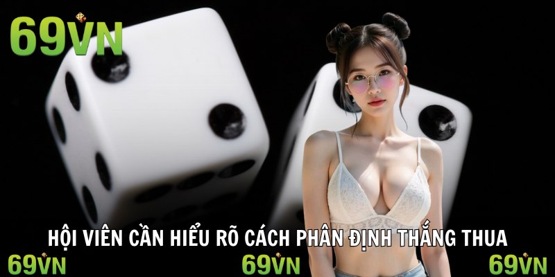 sicbo thang thua Hội viên cần hiểu rõ cách phân định thắng thua trong game